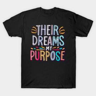 Their dreams my purpose T-Shirt